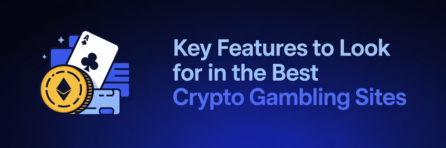 Key Features to Look for in the Best Crypto Gambling Sites